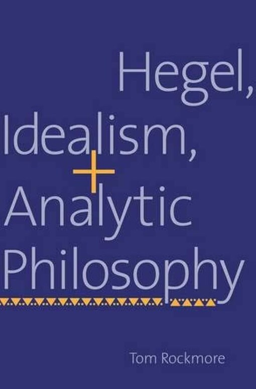 Hegel, Idealism, and Analytic Philosophy