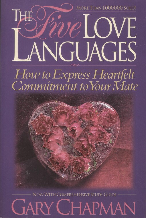 The Five Love Languages: How to Express Heartfelt Commitment to Your Mate