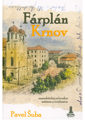 Fárplán Krnov : nepraktický průvodce městem a svědomím  (odkaz v elektronickém katalogu)