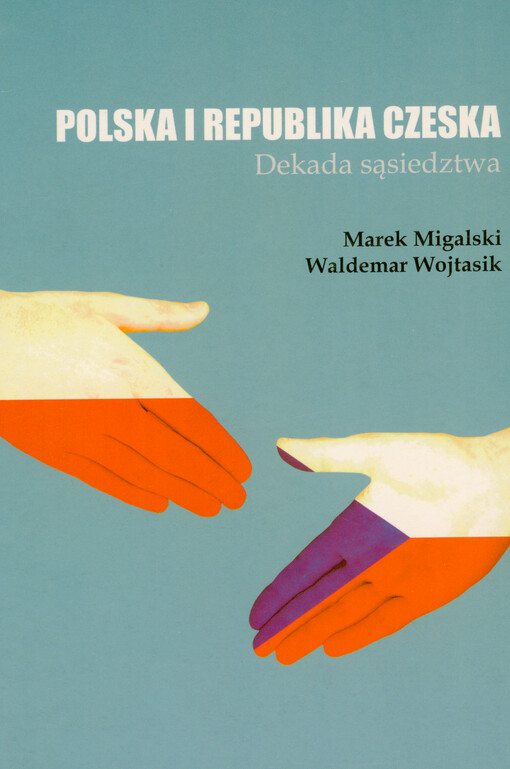 Polska i Republika Czeska : dekada sąsiedztwa