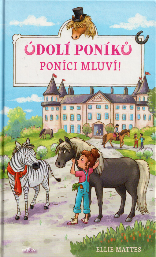 Údolí poníků. Poníci mluví! / Ellie Mattes ; z německého originálu Ponyschule Trippelwick - Hörst du die Ponys flüstern? přeložila Jesika Schaft ; obálka a ilustrace Larisa Lauber