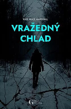 Vražedný chlad / Kate Alice Marshall ; z anglického originálu A killing cold přeložila Monika Pitnerová