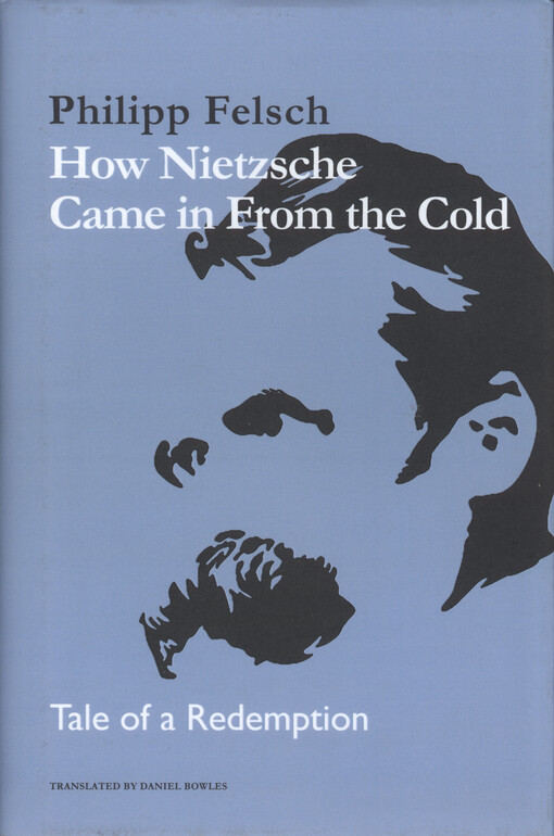 How Nietzsche came in from the cold : tale of a redemption