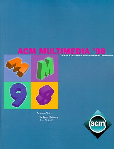 Acm Multimedia 98: Bristol, England, September 12-16, 1998 (Acm Press Series)