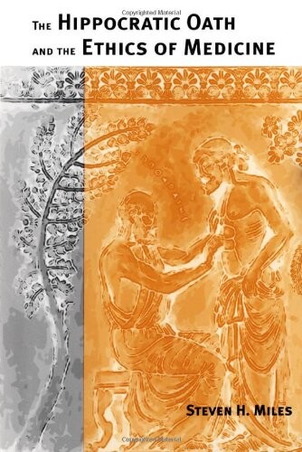 The Hippocratic Oath and the Ethics of Medicine