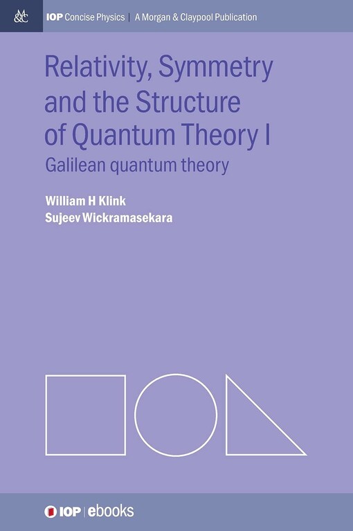 Relativity, symmetry and the structure of quantum theory. William H. Klink, Sujeev Wickramasekara