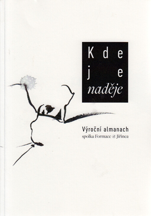 Kde je naděje : výroční almanach spolku Formace @ Jiřinea