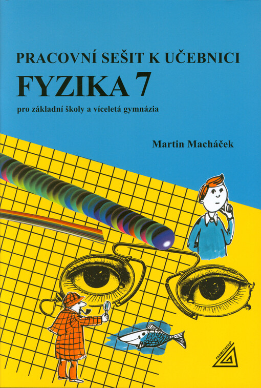 Pracovní sešit k učebnici Fyzika 7 pro základní školy a víceletá gymnázia