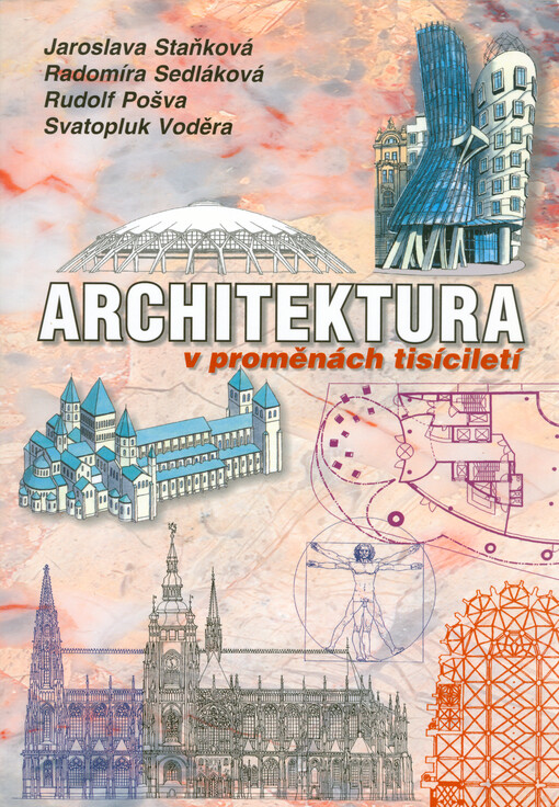 Architektura v proměnách tisíciletí : architektonická kompozice, dějiny stavebního umění od pravěku dodnes, lidová architektura, životní prostředí a památková péče