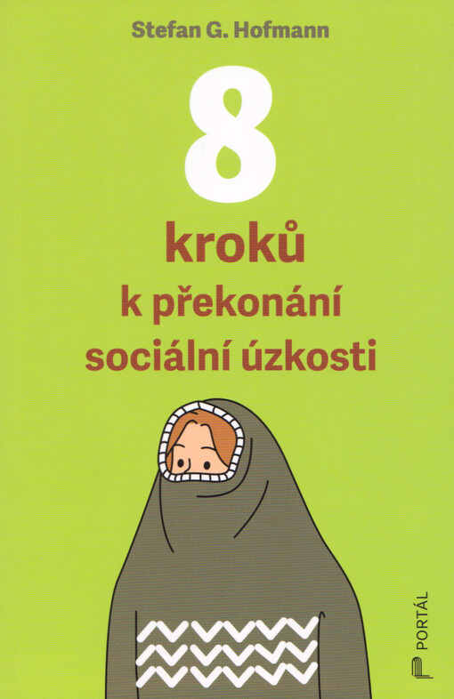 8 kroků k překonání sociální úzkosti / Stefan G. Hofmann ; z anglického originálu CBT for social anxiety přeložil Ivo Müller