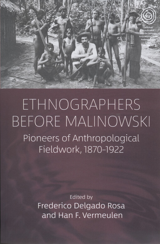 Ethnographers before Malinowski : pioneers of anthropological fieldwork, 1870-1922