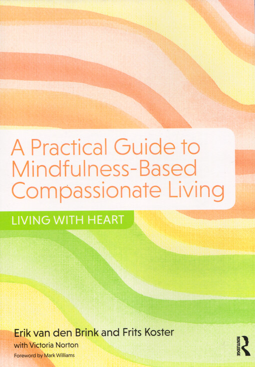A practical guide to mindfulness-based compassionate living : living with heart