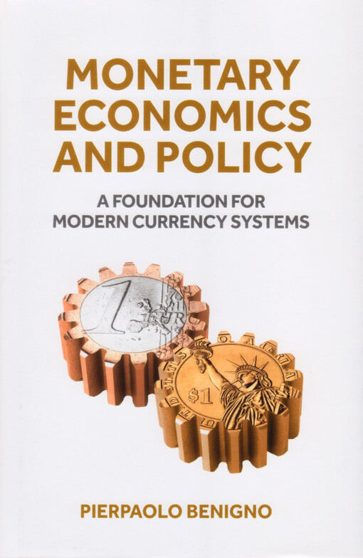Monetary economics and policy : foundation for modern currency systems