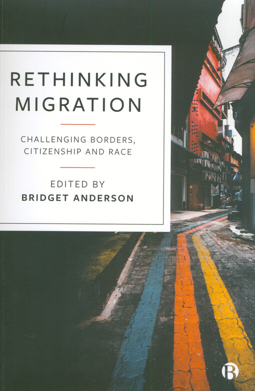 Rethinking migration : challenging borders, citizenship and race