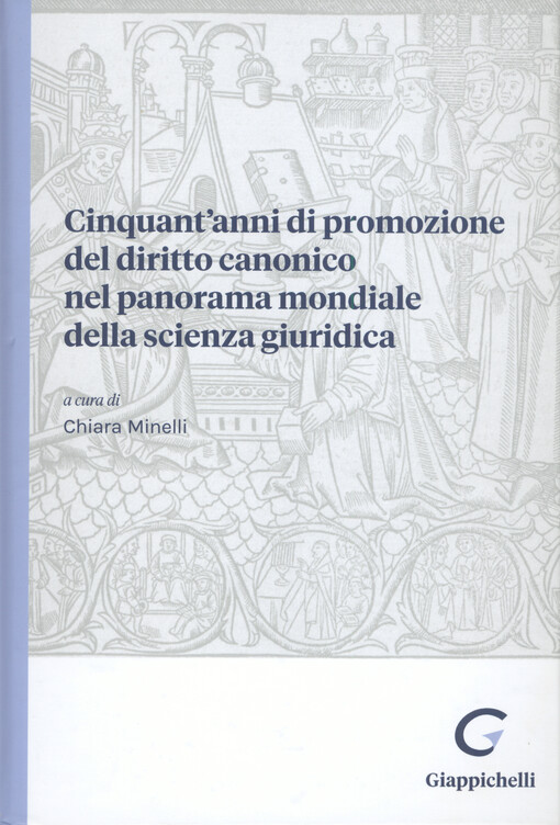 Cinquant'anni di promozione del diritto canonico del panorama mondiale della scienza giuridica : atti del cinquantesimo anniversario di fondazione della Consociatio internationalis studio iuris canonici promovendo, Venerdì 1. dicembre 2023, consiglio nazionalle delle ricerche, Roma