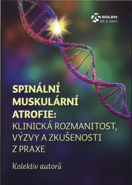 Spinální muskulární atrofie: Klinická rozmanitost, výzvy a zkušenosti z praxe