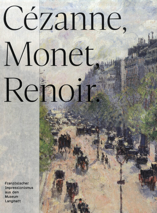 Cézanne, Monet, Renoir : französischer Impressioniusmus aus dem Museum Langmatt