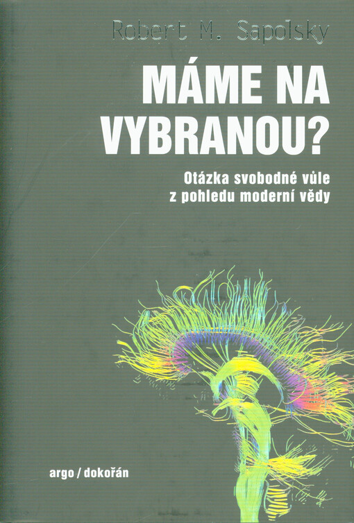 Máme na vybranou? : otázka svobodné vůle z pohledu moderní vědy