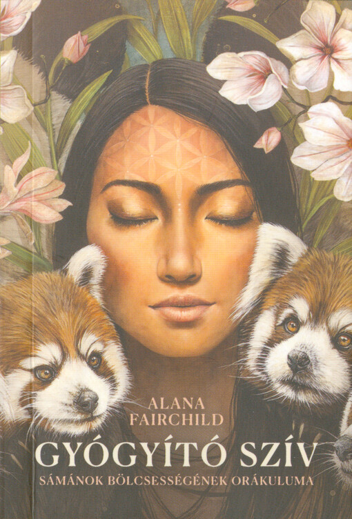Gyógyító szív : sámánok bölcsességének orákuluma