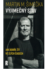 Výjimečný stav : jak dobře žít ve zlých časech  (odkaz v elektronickém katalogu)