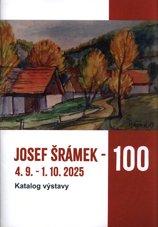 Josef Šrámek - 100 : 4.9.-1.10.2025 : katalog výstavy