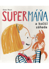 SuperMáňa a kočičí záhada  (odkaz v elektronickém katalogu)