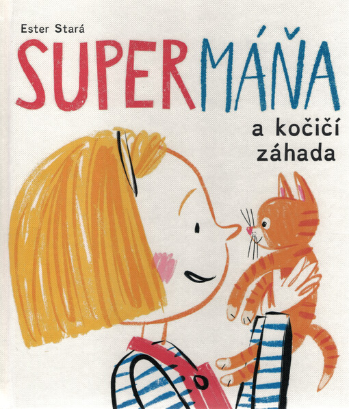 SuperMáňa a kočičí záhada / Ester Stará, Milan Starý
