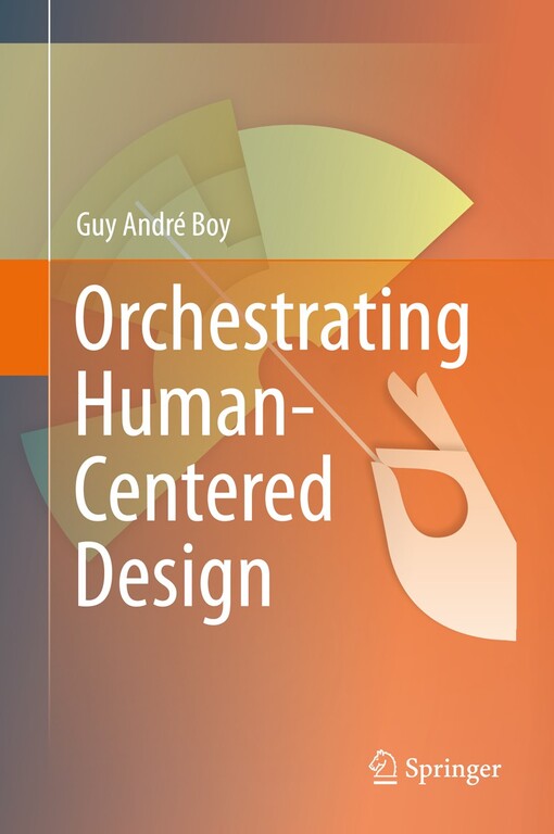 Orchestrating Human-Centered Design / by Guy Boy