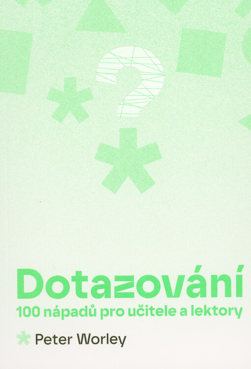 Dotazování : 100 nápadů pro učitele a lektory