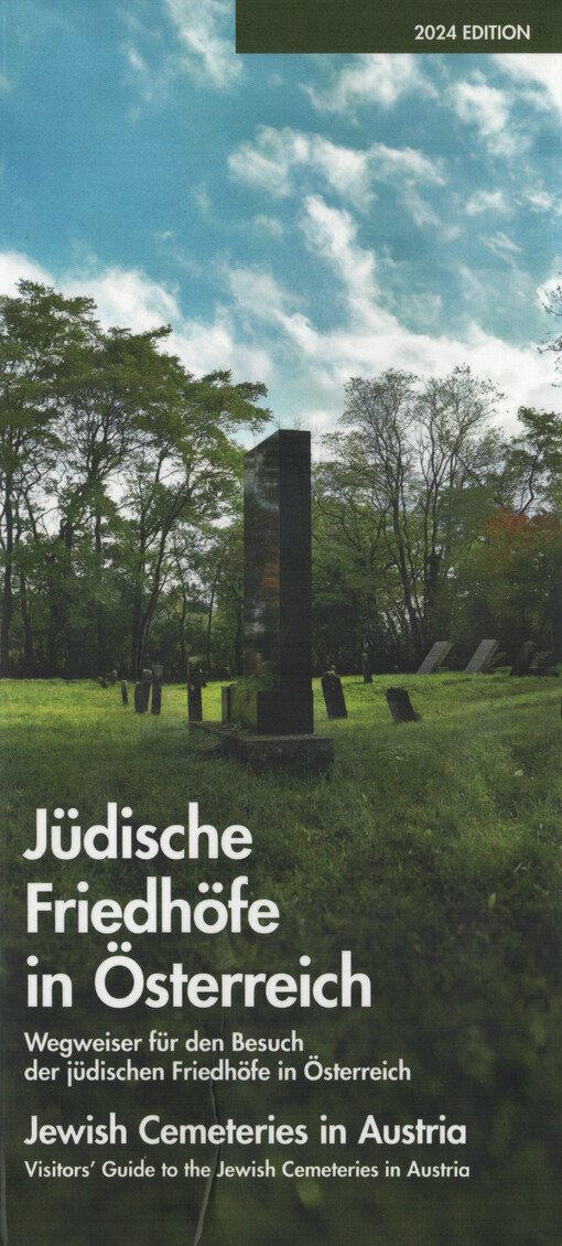 Jüdische Friedhöfe in Österreich : Wegweiser für den Besuch der jüdischen Friedhöfe in Österreich = Jewish cemeteries in Austria : visitors' guide to the Jewish cemeteries in Austria