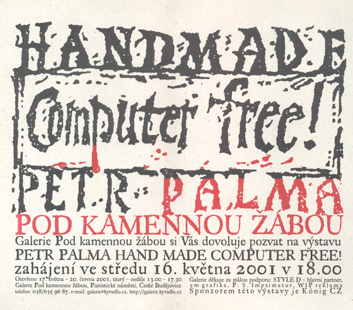 Galerie Pod kamennou žábou si Vás dovoluje pozvat na výstavu Petr Palma: Hand made computer free!