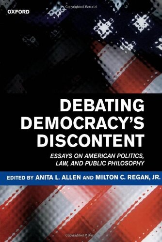 Debating Democracy's Discontent: Essays on American Politics, Law, and Public Philosophy