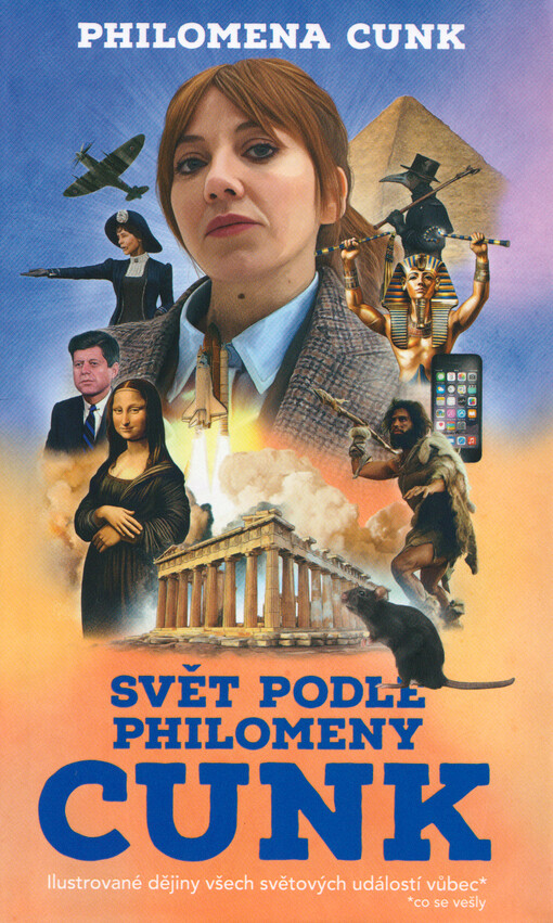 Svět podle Philomeny Cunk : ilustrované dějiny všech světových událostí vůbec* : *co se vešly
