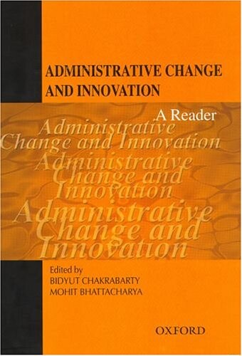 Administrative Change and Innovation: A Reader