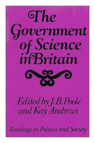 The government of science in Britain / edited by J.B. Poole and Kay Andrews