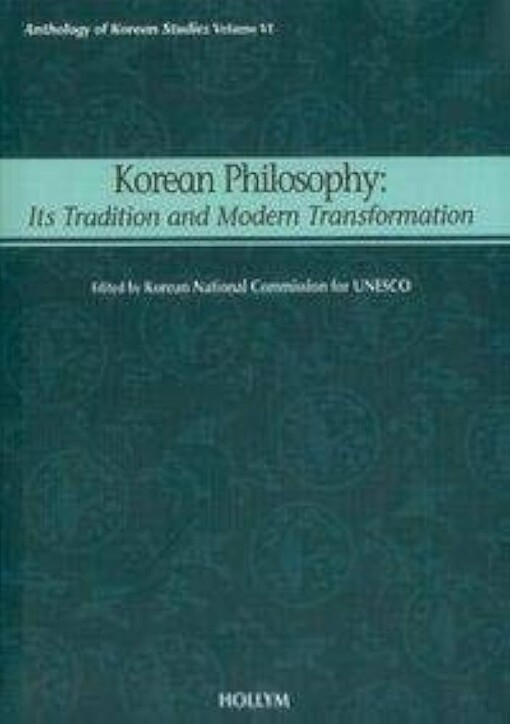 Korean Philosophy: Its Tradition and Modern Transformation (Anthology of Korean Studies Vol. 6)