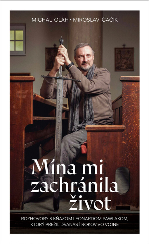 Mína mi zachránila život - Rozhovory s kňazom Leonardom Pawlakom, ktorý prežil dvanásť rokov vo vojne