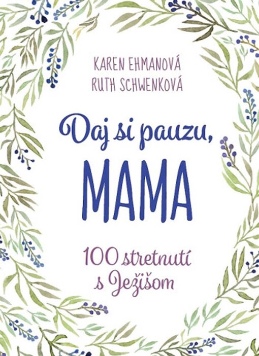 Daj si pauzu, mama - 100 stretnutí s Ježišom