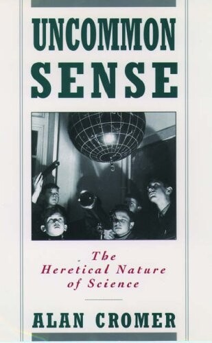 Uncommon sense : the heretical nature of science