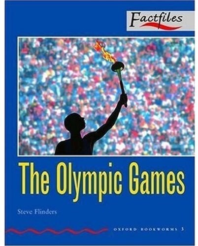 Oxford Bookworms Factfiles: Stage 3: 1,000 Headwords The Olympic Games