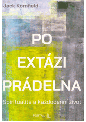 Po extázi prádelna : spiritualita a každodenní život  (odkaz v elektronickém katalogu)