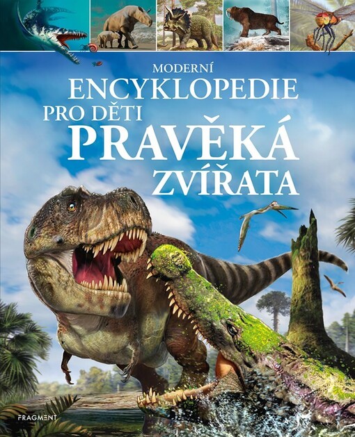 Pravěká zvířata : moderní encyklopedie pro děti