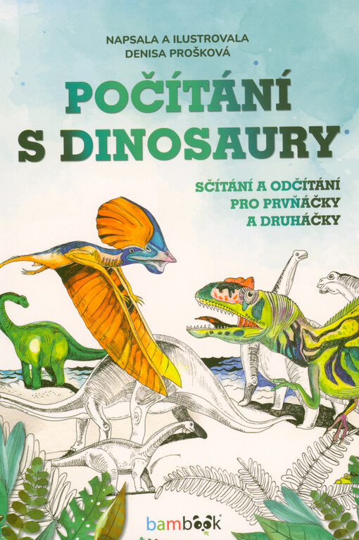 Počítání s dinosaury : sčítání a odčítání pro prvňáčky a druháčky