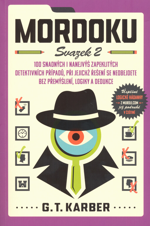 Mordoku : 100 snadných i nanejvýš zapeklitých detektivních případů, při jejichž řešení se neobejdete bez přemýšlení, logiky a dedukce. Svazek 2