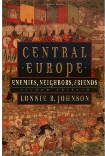 Central Europe : enemies, neighbors, friends