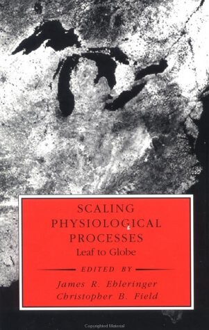Scaling Physiological Processes: Leaf to Globe (Physiological Ecology)