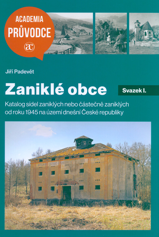 Zaniklé obce : katalog sídel zaniklých nebo částečně zaniklých od roku 1945 na území dnešní České republiky
