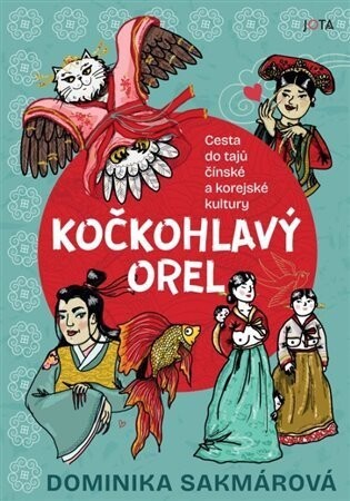 Kočkohlavý orel, aneb, Cesta do tajů čínské a korejské kultury
