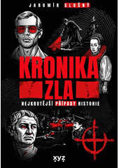 Kronika zla : nejkrutější případy historie  (odkaz v elektronickém katalogu)