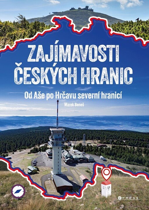 Zajímavosti českých hranic : od Aše po Hrčavu severní hranicí / Marek Beneš